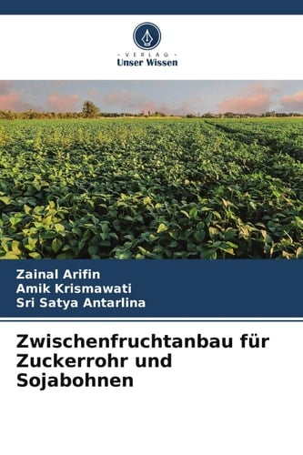 Zwischenfruchtanbau für Zuckerrohr und Sojabohnen (German Edition)