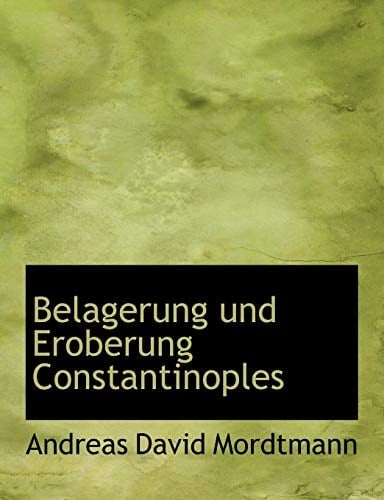 Belagerung und Eroberung Constantinoples (Large Print Edition) (German Edition)