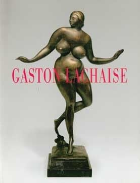 Gaston Lachaise Sculpture : Woman, Goddess, and Idol 1910-1935