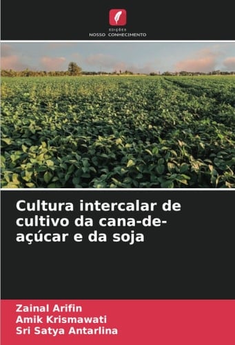 Cultura intercalar de cultivo da cana-de-açúcar e da soja (Portuguese Edition)