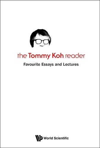 Tommy Koh Reader, The: Favourite Essays And Lectures Favourite Essays and Lectures