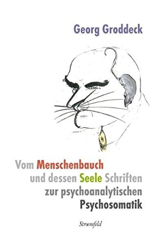 Vom Menschenbauch und dessen Seele psychosomatische Schriften 1917 - 1934