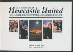 Newcastle United A Photographic History of a Momentous Decade
