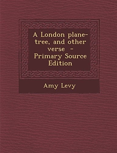 A London Plane-Tree, and Other Verse - Primary Source Edition