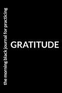 The Morning Black Journal for Practicing Gratitude Your Favorite Gratitude Journal for Increasing Happiness