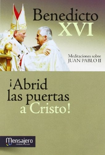 ¡Abrid las puertas a Cristo! : meditaciones sobre Juan Pablo II