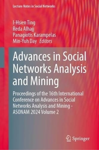 Advances in Social Networks Analysis and Mining Proceedings of the 16th International Conference on Advances in Social Networks Analysis and Mining - ASONAM 2024 Volume 2