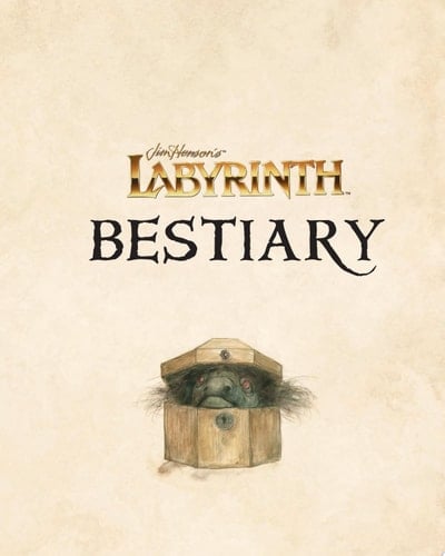 Jim Henson's Labyrinth: Bestiary A Definitive Guide to the Creatures of the Goblin King's Realm