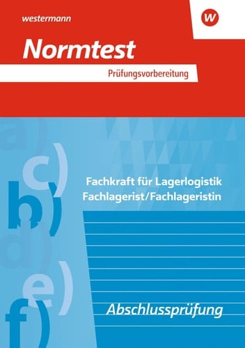 Fachkraft für Lagerlogistik, Fachlagerist/Fachlageristin 282 ungebundene Übungsaufgaben, 385 gebundene Übungsaufgaben, 118 Aufgaben in den Prüfungsübungssätzen