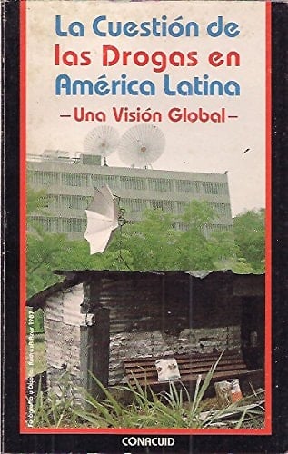 La Cuestión de las drogas en América Latina: Una visión global (Spanish Edition)