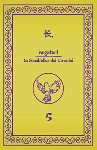 Angatari - La Repubblica dei Canarini: 5 (Italian Edition)