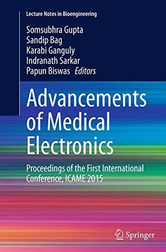 Advancements of Medical Electronics Proceedings of the First International Conference, ICAME 2015