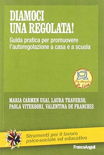 Diamoci una regolata! Guida pratica per promuovere l'autoregolazione a casa e a scuola