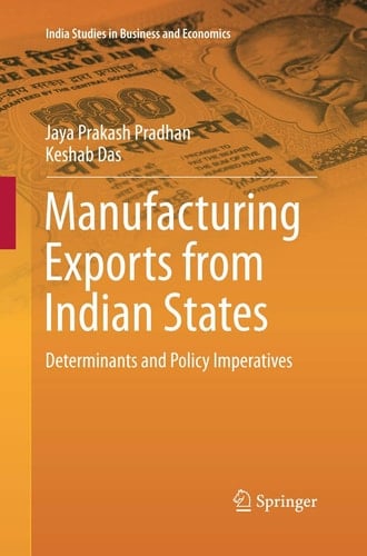 Manufacturing Exports from Indian States Determinants and Policy Imperatives