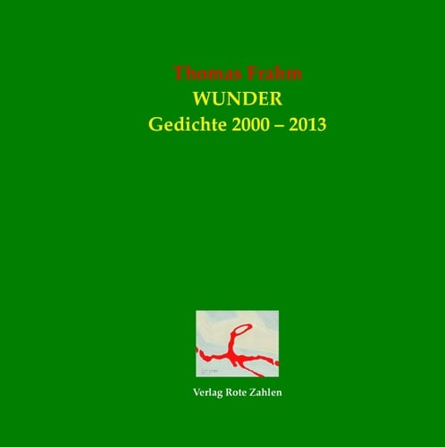 Wunder Gedichte 2000-2013