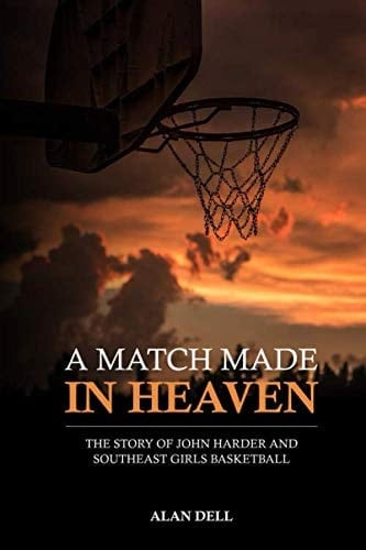 A Match Made in Heaven: The story of John Harder and Southeast girls basketball