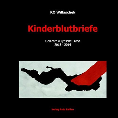 Kinderblutbriefe Gedichte & lyrische Prosa 2013 - 2014