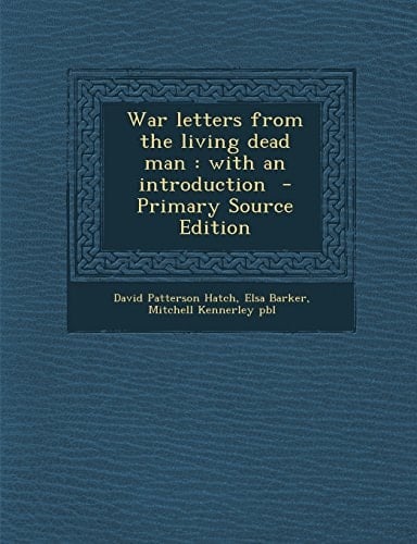 War Letters from the Living Dead Man With an Introduction - Primary Source Edition