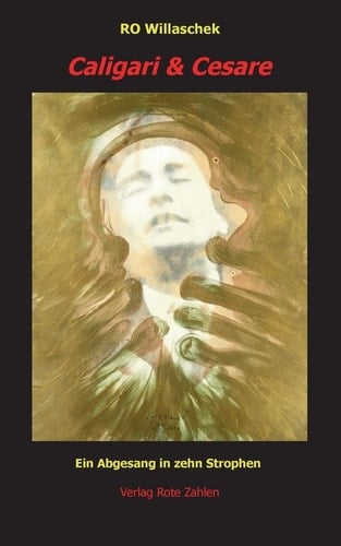 Caligari & Cesare Ein Abgesang in zehn Strophen