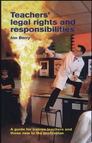 Teachers' Legal Rights and Responsibilities A Guide for Trainee Teachers and Those New to the Profession