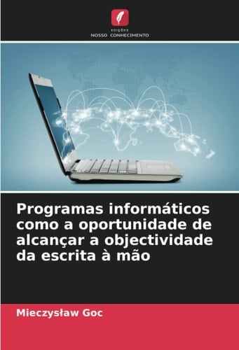 Programas informáticos como a oportunidade de alcançar a objectividade da escrita à mão (Portuguese Edition)
