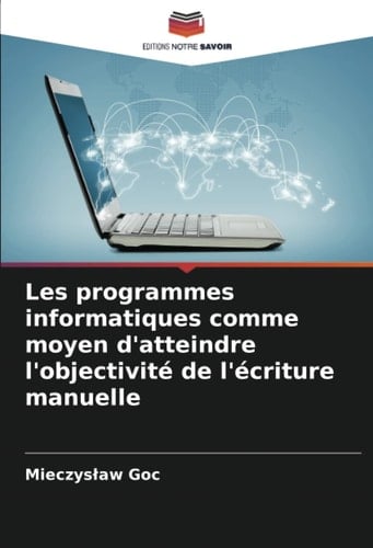Les programmes informatiques comme moyen d'atteindre l'objectivité de l'écriture manuelle (French Edition)