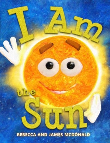 I Am the Sun A Book about the Sun for Kids