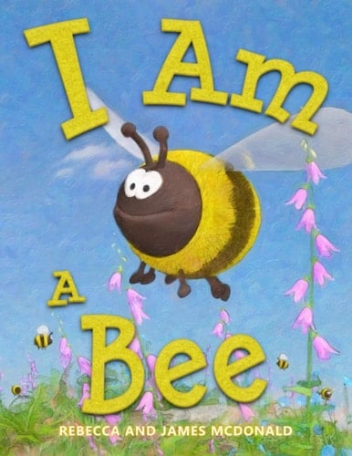 I Am a Bee A Book about Bees for Kids