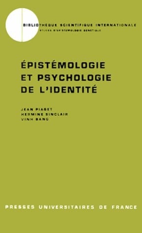 Epistemologie psycho. de l'identité (ETUDES D'EPISTEMOLOGIE GENETIQ)