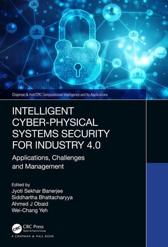 Intelligent Cyber-Physical Systems Security for Industry 4. 0 Applications, Challenges and Management