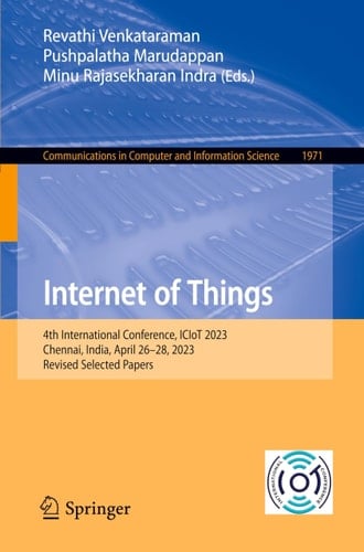 Internet of Things 4th International Conference, ICIoT 2023, Chennai, India, April 26–28, 2023, Revised Selected Papers