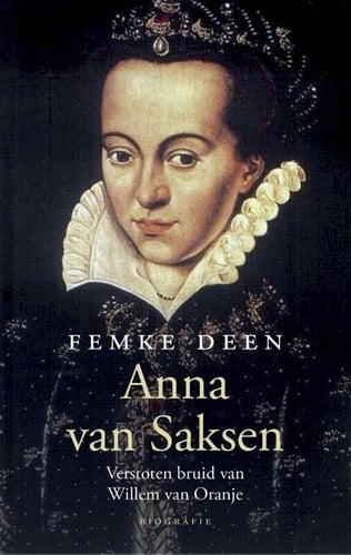 Anna van Saksen verstoten bruid van Willem van Oranje