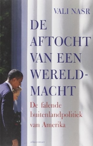 De aftocht van een wereldmacht: de falende buitenlandpolitiek van Amerika (Dutch Edition)