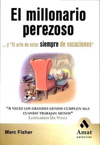 EL MILLONARIO PEREZOSO ...y "El arte de estar siempre de vacaciones"