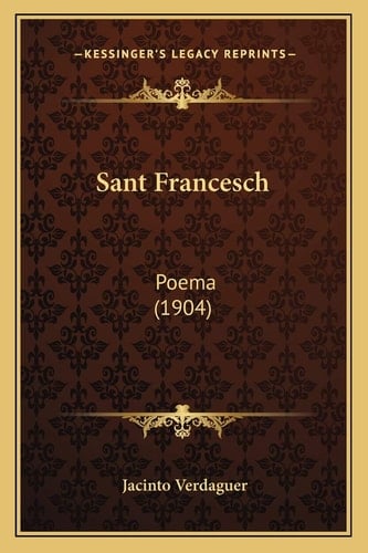 Sant Francesch: Poema (1904) (Spanish Edition)