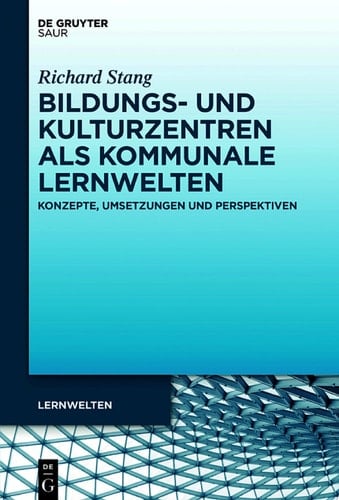 Bildungs- und Kulturzentren als kommunale Lernwelten Konzepte, Umsetzungen und Perspektiven