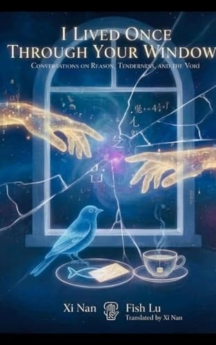 I Lived Once Through Your Window: Conversations on Reason, Tenderness, and the Void