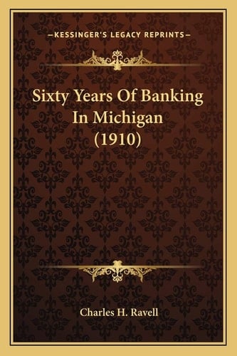 Sixty Years Of Banking In Michigan (1910)