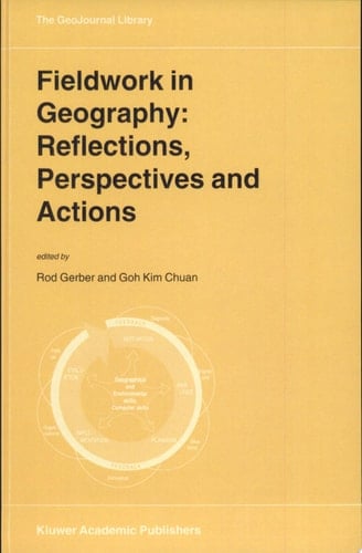 Fieldwork in Geography: Reflections, Perspectives and Actions