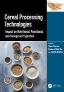 Cereal Processing Technologies Impact on Nutritional, Functional, and Biological Properties