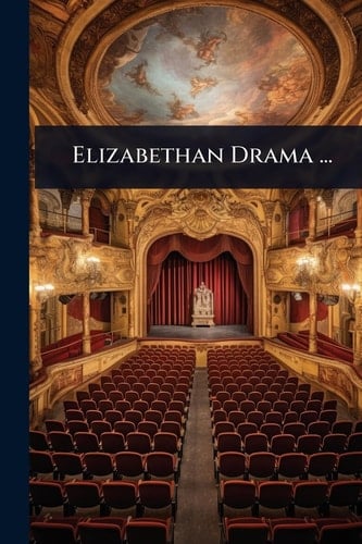Elizabethan Drama ...