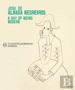 José de Almada Negreiros A Way of Being Modern