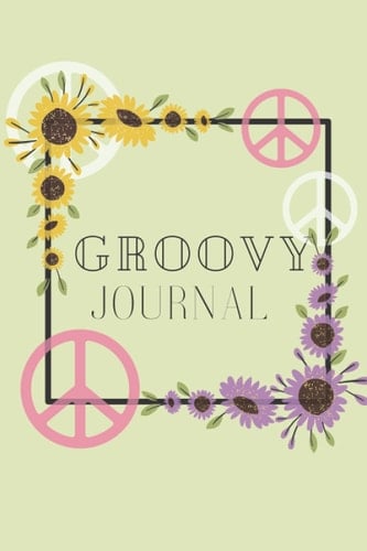 Groovy Journal: A Groovy Journal