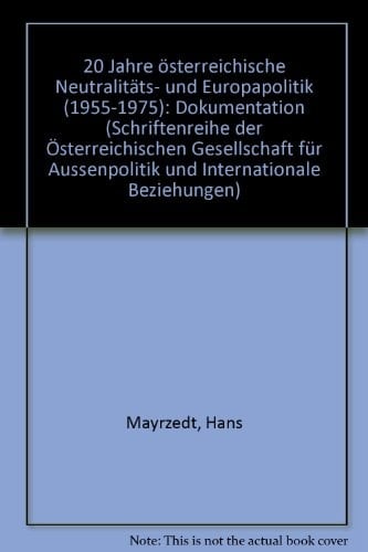20 [i.e. Zwanzig] Jahre österreichische Neutralitäts- und Europapolitik (1955-1975) Dokumentation