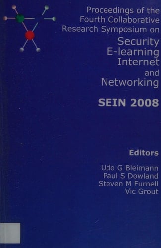 Proceedings of the Fourth Collaborative Research Symposium on Security, E-learning, Internet and Networking, Glyndwr University, Wrexham, 6-7 November 2008