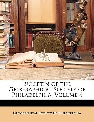 Bulletin of the Geographical Society of Philadelphia, Volume 4