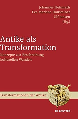 Antike als Transformation Konzepte zur Beschreibung kulturellen Wandels