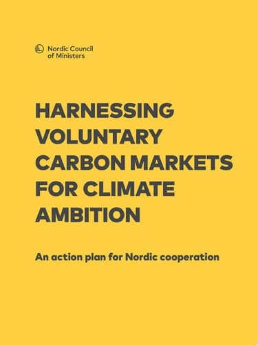 Harnessing voluntary carbon markets for climate ambition An action plan for Nordic cooperation