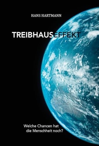 Treibhauseffekt welche Chancen hat die Menschheit noch?