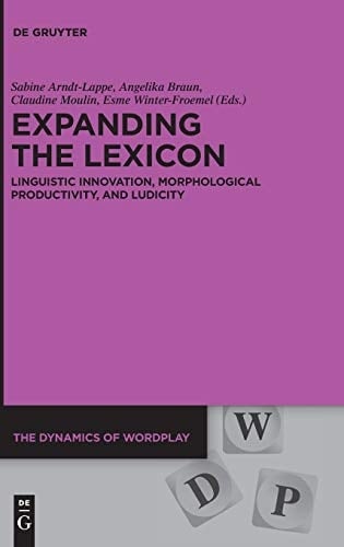 Expanding the Lexicon Linguistic Innovation, Morphological Productivity, and Ludicity